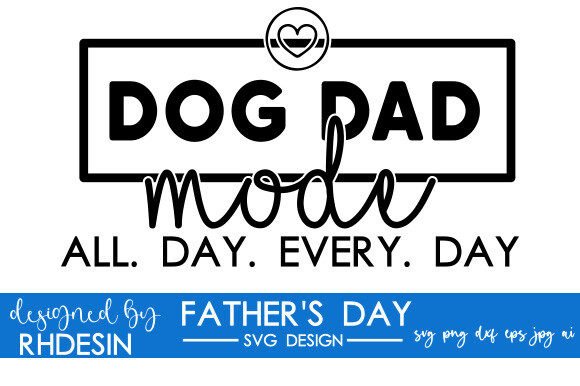 Dog Dad Mode All Day Every Day
