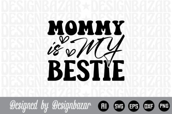 Mommy is My Bestie: A Versatile Digital Design for Every Creative