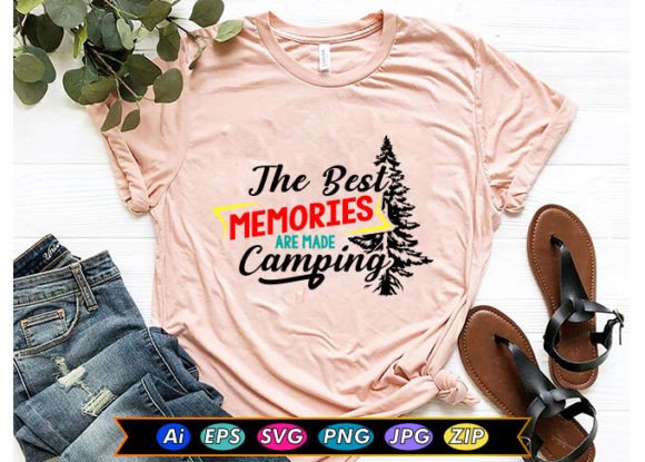 The Best Memories Are Made Camping: Why This Design Belongs on Your Gear