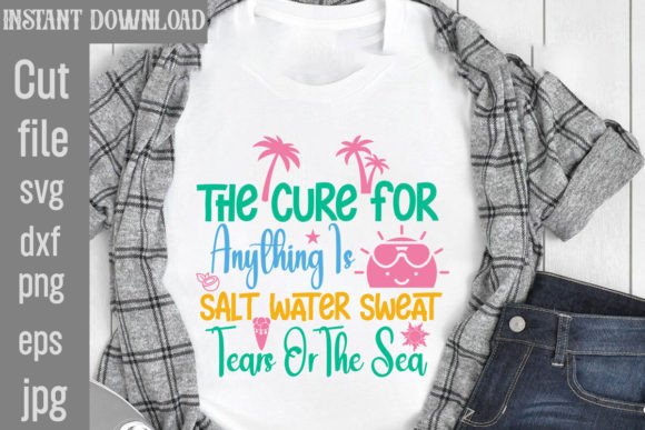 The Cure for Anything is Salt Water Swea: A Guide to Digital Cut Files for Creative Projects