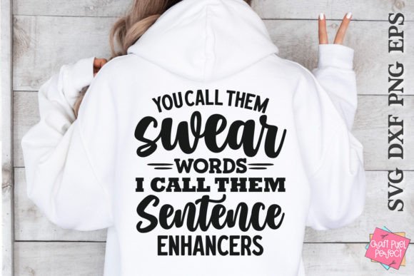 You Call Them Swear Words I Call Them Sentence Enhancers